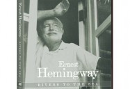 Ernest Hemingway: Rivers to the Sea