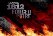 Canada 1812: Forged in Fire