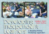 Developing Independent Learners: A Reading/Writing Workshop Approach