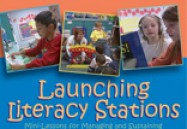 Launching Literacy Stations: Mini-Lessons for Managing and Sustaining Independent Work