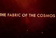 NOVA: The Fabric of the Cosmos 