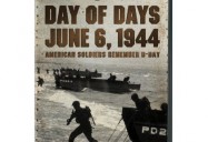 Day of Days: June 6, 1944: American Soldiers Remember D-Day