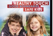 Healthy Touch, Good Boundaries, Safe Kids