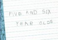 FIVE & SIX YEAR OLDS