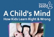 A Child's Mind: How Kids Learn Right & Wrong