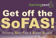 Get off the SoFAS! Avoiding Solid Fats & Added Sugars: Salt and SoFAS Series