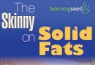 The Skinny on Solid Fats