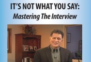 Mastering The Interview: It's Not What You Say