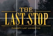 The Last Stop - Canada’s Lost Locomotive