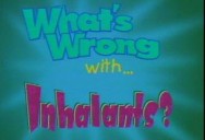 WHAT'S WRONG WITH INHALANTS?