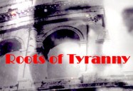 Roots of Tyranny