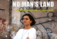No Man's Land: Women Frontline Journalists