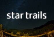 Thebacha & Wood Buffalo Dark Sky Festival: Star Trails Series