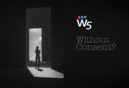 Without Consent: W5