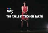 The Tallest Teen on Earth: W5