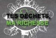 TES DÉCHETS, MA RICHESSE