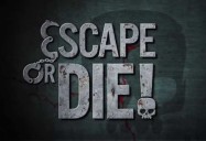 Escape or Die! Series