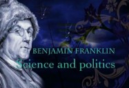 Benjamin Franklin: Science & Politics