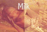 MILK: Born Into This World