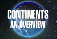 Continents - An Overview