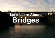 Let's Learn About: Bridges