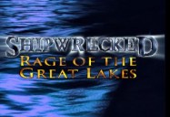 Shipwrecked: Rage of the Great Lakes