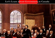 Let's Learn About Confederation and the Canadian Constitution: How We Came To Be