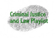 Criminal Justice and Law Playlist
