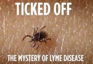 Ticked Off: The Mystery of Lyme Disease