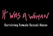 It Was a Woman: Surviving Female Sexual Abuse