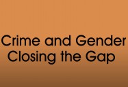 Crime & Gender: Closing the Gap