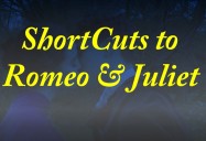 Shortcuts to Romeo and Juliet