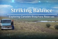 Striking Balance Series 1: Exploring Canada's Biosphere Reserves