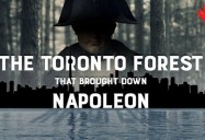 The Toronto Forest that Brought Down Napoleon: Canadiana Series - Season 3