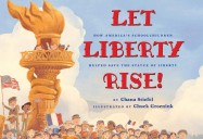 Let Liberty Rise!: How America's School Children Helped Save the Statue of Liberty