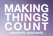 Making Things Count: Pandemic Postcards Series